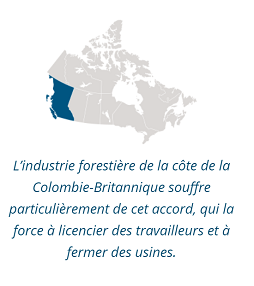 L’industrie forestière de la côte de la Colombie-Britannique souffre particulièrement de cet accord, qui la force à licencier des travailleurs et à fermer des usines.