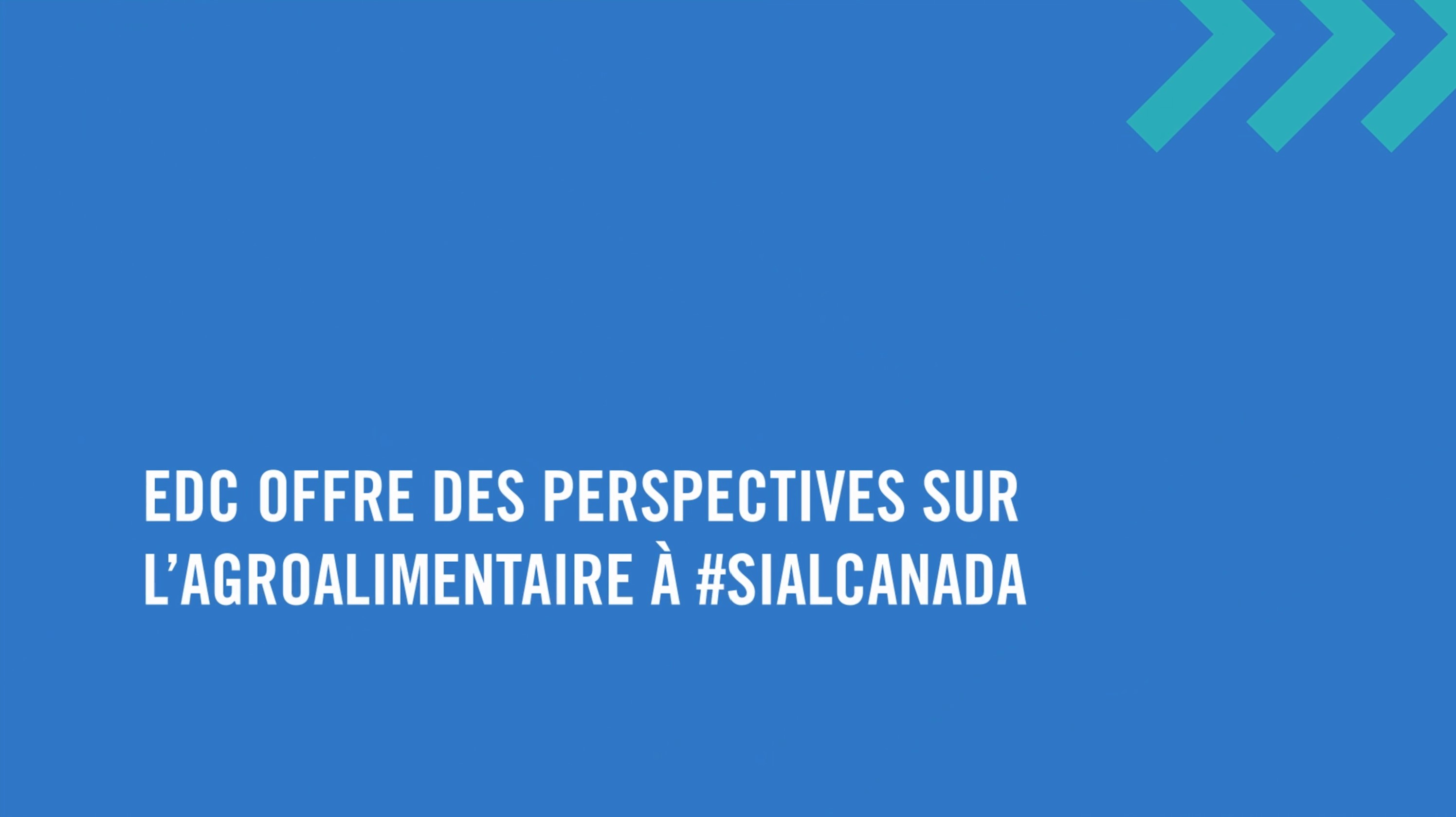 À SIAL Canada Ashley Kanary, Jessica Russell, et Zeeshanali Fazal partagent leurs idées sur les dernières tendances de l'industrie agroalimentaire et la façon dont EDC peut vous aider à croître.